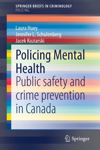 Policing Mental Health : Public safety and crime prevention in Canada, Paperback / softback Book