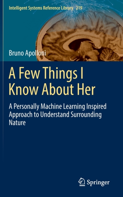A Few Things I Know About Her : A Personally Machine Learning Inspired Approach to Understand Surrounding Nature, Hardback Book
