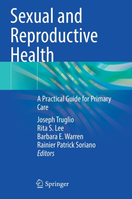 Sexual and Reproductive Health : A Practical Guide for Primary Care, Paperback / softback Book