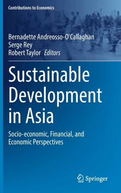 Sustainable Development in Asia : Socio-economic, Financial, and Economic Perspectives, Hardback Book