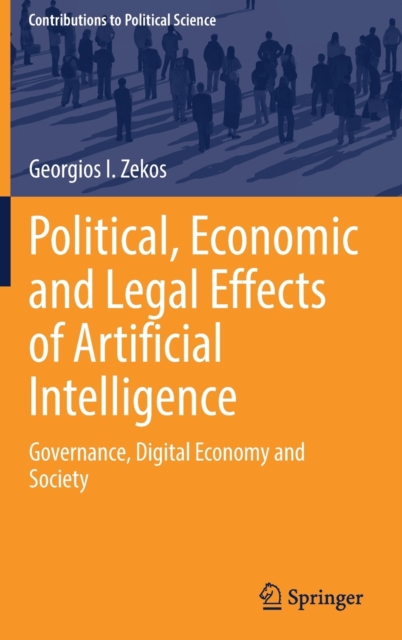Political, Economic and Legal Effects of Artificial Intelligence : Governance, Digital Economy and Society, Hardback Book