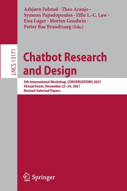 Chatbot Research and Design : 5th International Workshop, CONVERSATIONS 2021, Virtual Event, November 23–24, 2021, Revised Selected Papers, Paperback / softback Book