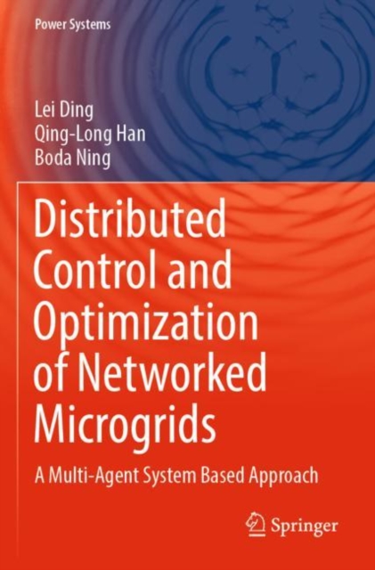 Distributed Control and Optimization of Networked Microgrids : A Multi-Agent System Based Approach, Paperback / softback Book