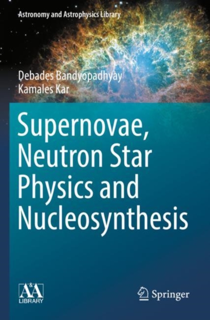 Supernovae, Neutron Star Physics and Nucleosynthesis, Paperback / softback Book