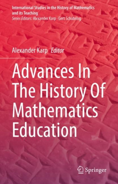 Advances In The History Of Mathematics Education, Hardback Book