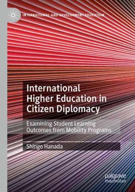 International Higher Education in Citizen Diplomacy : Examining Student Learning Outcomes from Mobility Programs, Paperback / softback Book