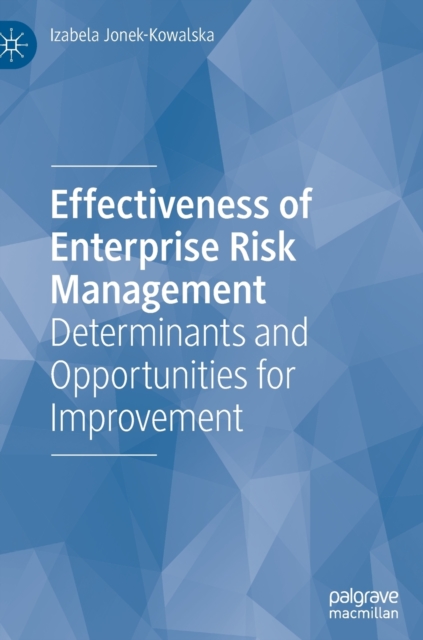 Effectiveness of Enterprise Risk Management : Determinants and Opportunities for Improvement, Hardback Book