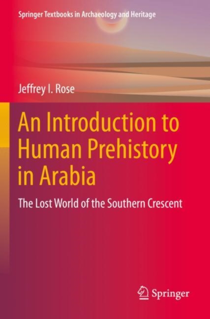 An Introduction to Human Prehistory in Arabia : The Lost World of the Southern Crescent, Paperback / softback Book