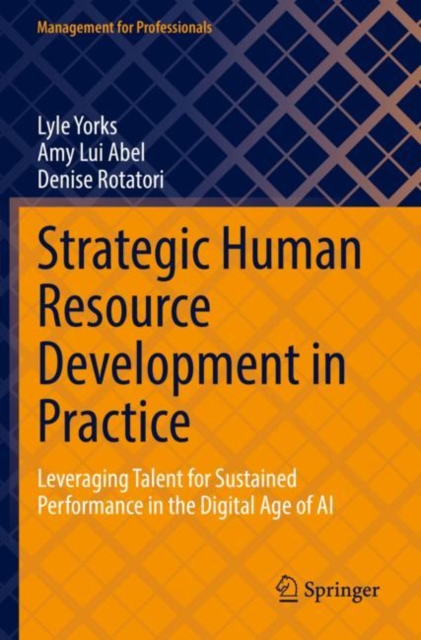 Strategic Human Resource Development in Practice : Leveraging Talent for Sustained Performance in the Digital Age of AI, Paperback / softback Book