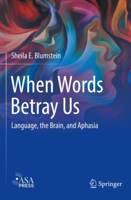 When Words Betray Us : Language, the Brain, and Aphasia, Paperback / softback Book