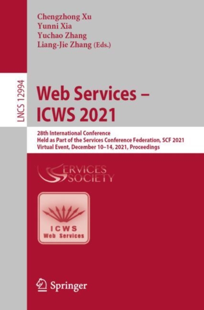 Web Services – ICWS 2021 : 28th International Conference, Held as Part of the Services Conference Federation, SCF 2021, Virtual Event, December 10–14, 2021, Proceedings, Paperback / softback Book