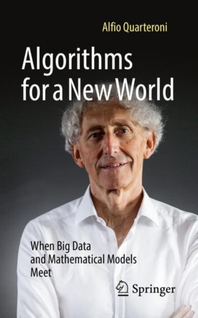 Algorithms for a New World : When Big Data and Mathematical Models Meet, Paperback / softback Book