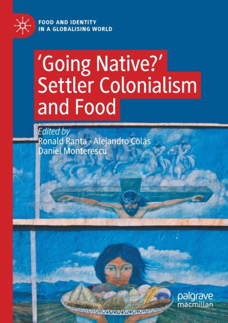 ‘Going Native?' : Settler Colonialism and Food, Paperback / softback Book