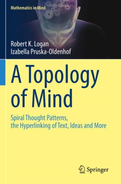 A Topology of Mind : Spiral Thought Patterns, the Hyperlinking of Text, Ideas and More, Paperback / softback Book