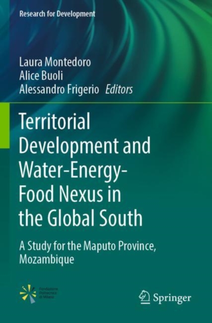 Territorial Development and Water-Energy-Food Nexus in the Global South : A Study for the Maputo Province, Mozambique, Paperback / softback Book