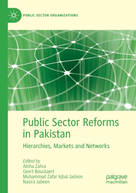 Public Sector Reforms in Pakistan : Hierarchies, Markets and Networks, Paperback / softback Book