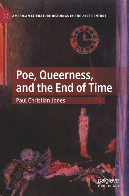 Poe, Queerness, and the End of Time, Hardback Book