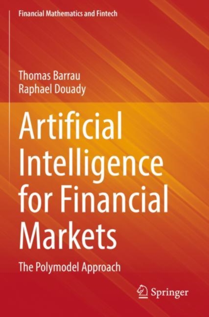 Artificial Intelligence for Financial Markets : The Polymodel Approach, Paperback / softback Book