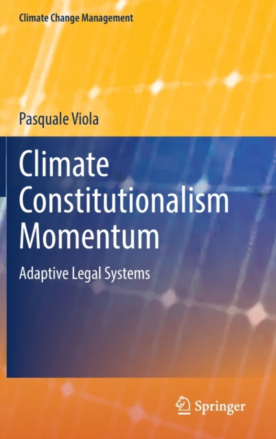 Climate Constitutionalism Momentum : Adaptive Legal Systems, Hardback Book