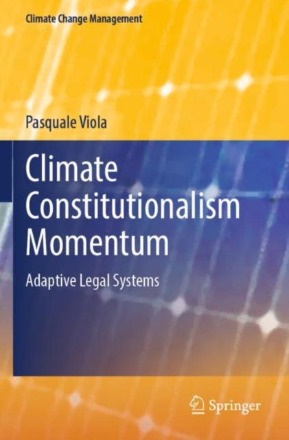 Climate Constitutionalism Momentum : Adaptive Legal Systems, Paperback / softback Book