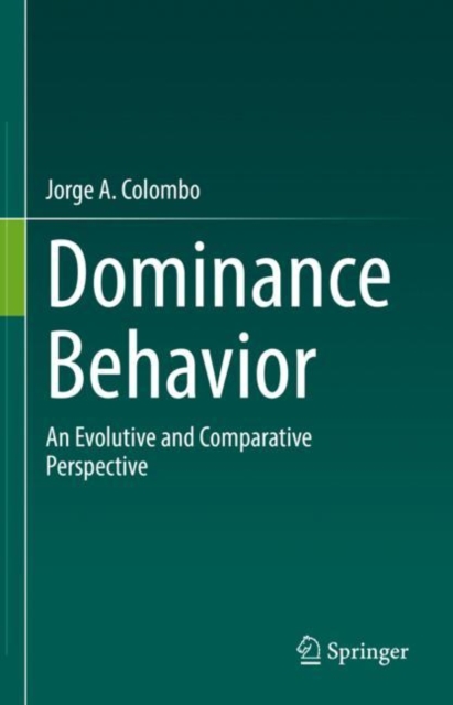 Dominance Behavior : An Evolutive and Comparative Perspective, Hardback Book