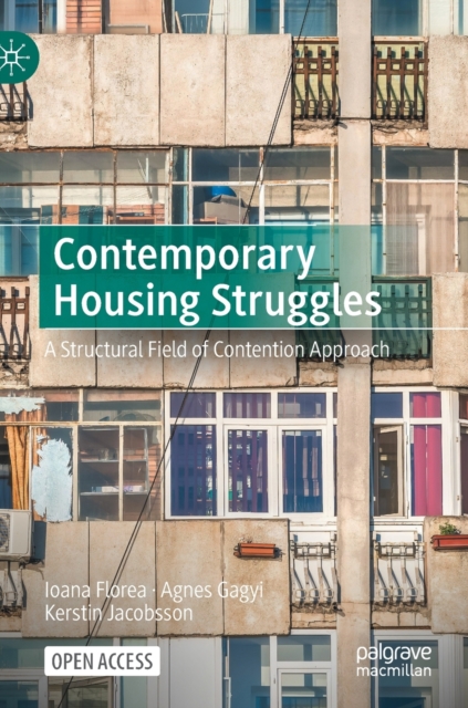 Contemporary Housing Struggles : A Structural Field of Contention Approach, Hardback Book