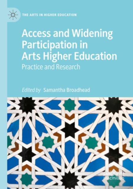 Access and Widening Participation in Arts Higher Education : Practice and Research, Paperback / softback Book