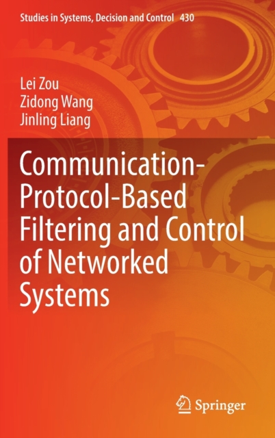 Communication-Protocol-Based Filtering and Control of Networked Systems, Hardback Book