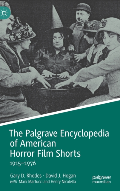 The Palgrave Encyclopedia of American Horror Film Shorts : 1915–1976, Hardback Book