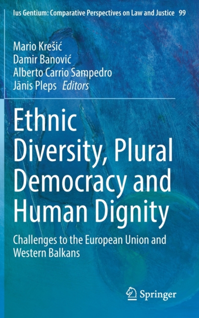 Ethnic Diversity, Plural Democracy and Human Dignity : Challenges to the European Union and Western Balkans, Hardback Book