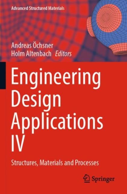 Engineering Design Applications IV : Structures, Materials and Processes, Paperback / softback Book