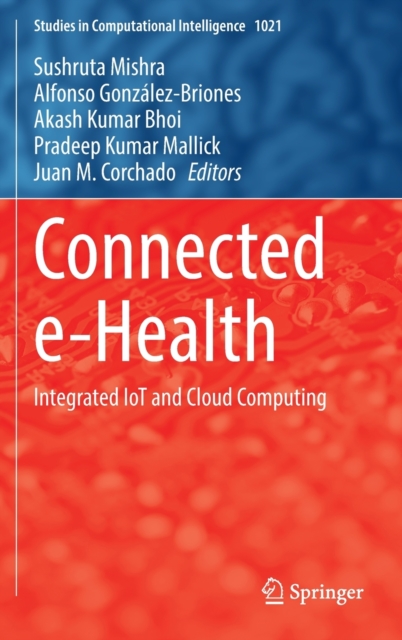 Connected e-Health : Integrated IoT and Cloud Computing, Hardback Book