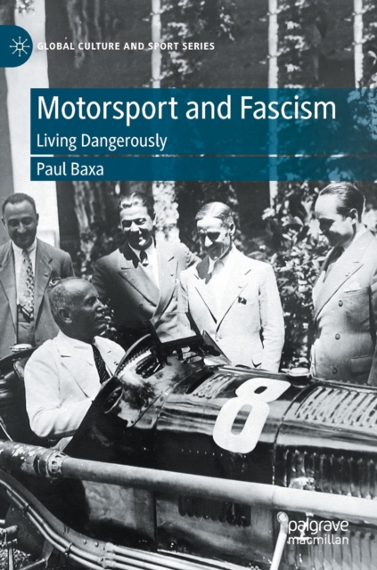Motorsport and Fascism : Living Dangerously, Hardback Book