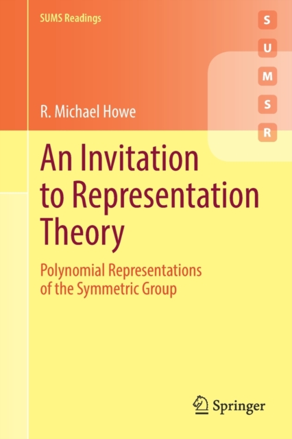 An Invitation to Representation Theory : Polynomial Representations of the Symmetric Group, Paperback / softback Book