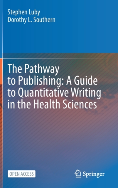 The Pathway to Publishing: A Guide to Quantitative Writing in the Health Sciences, Hardback Book
