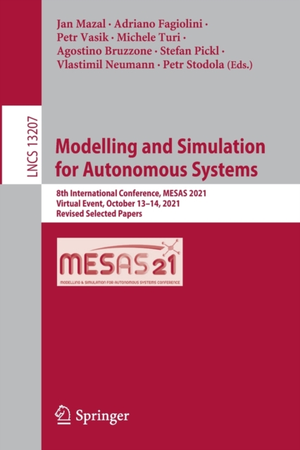 Modelling and Simulation  for Autonomous Systems : 8th International Conference, MESAS 2021, Virtual Event, October 13-14, 2021, Revised Selected Papers, Paperback / softback Book
