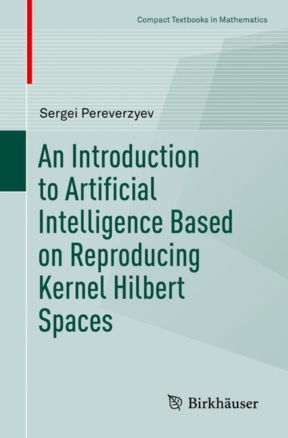 An Introduction to Artificial Intelligence Based on Reproducing Kernel Hilbert Spaces, Paperback / softback Book