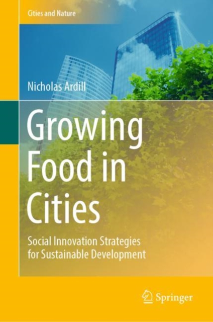 Growing Food in Cities : Social Innovation Strategies for Sustainable Development, Hardback Book