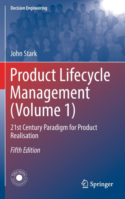 Product Lifecycle Management (Volume 1) : 21st Century Paradigm for Product Realisation, Hardback Book