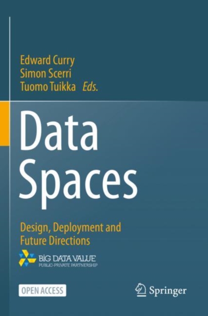 Data Spaces : Design, Deployment and Future Directions, Paperback / softback Book