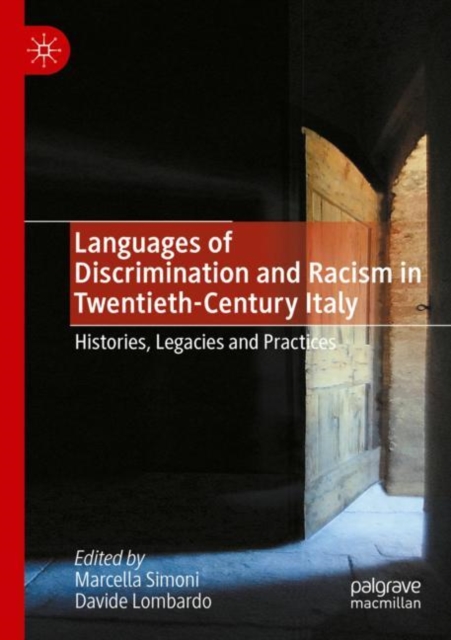 Languages of Discrimination and Racism in Twentieth-Century Italy : Histories, Legacies and Practices, Paperback / softback Book