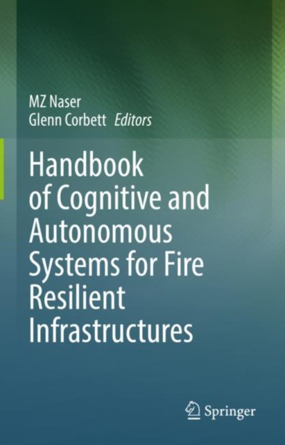Handbook of Cognitive and Autonomous Systems for Fire Resilient Infrastructures, Hardback Book