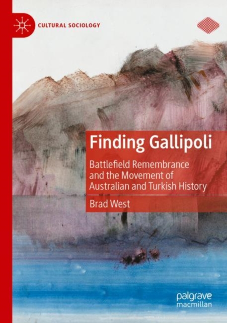 Finding Gallipoli : Battlefield Remembrance and the Movement of Australian and Turkish History, Paperback / softback Book