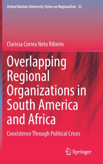 Overlapping Regional Organizations in South America and Africa : Coexistence Through Political Crises, Hardback Book