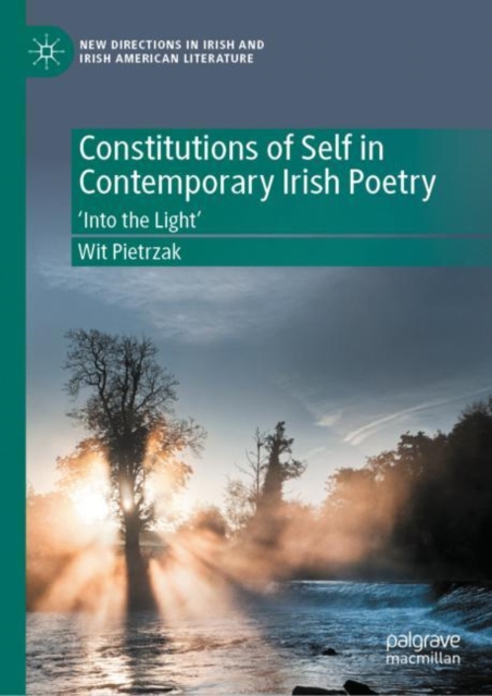 Constitutions of Self in Contemporary Irish Poetry : ‘Into the Light’, Hardback Book