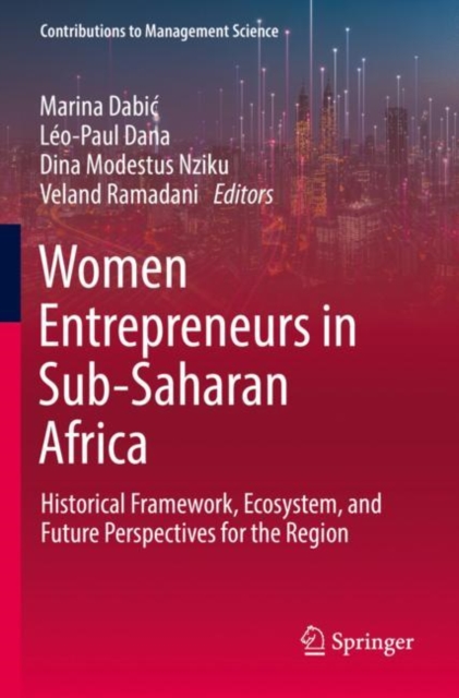 Women Entrepreneurs in Sub-Saharan Africa : Historical Framework, Ecosystem, and Future Perspectives for the Region, Paperback / softback Book