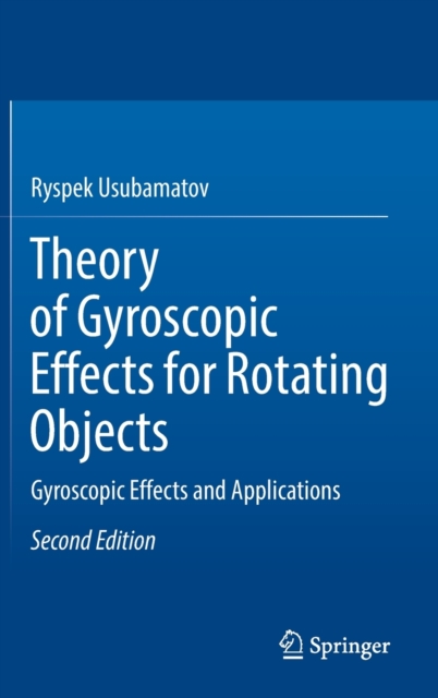 Theory of Gyroscopic Effects for Rotating Objects : Gyroscopic Effects and Applications, Hardback Book