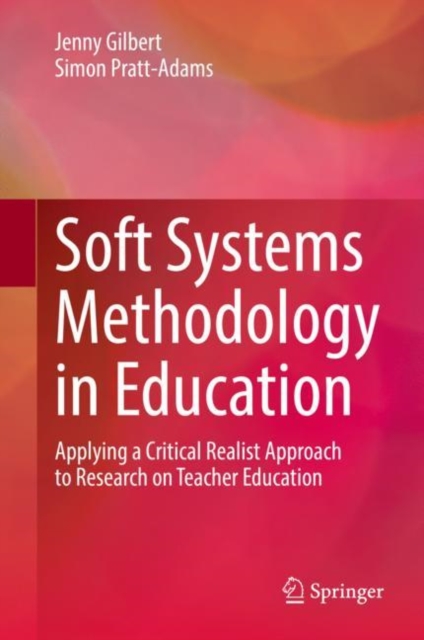 Soft Systems Methodology in Education : Applying a Critical Realist Approach to Research on Teacher Education, Hardback Book