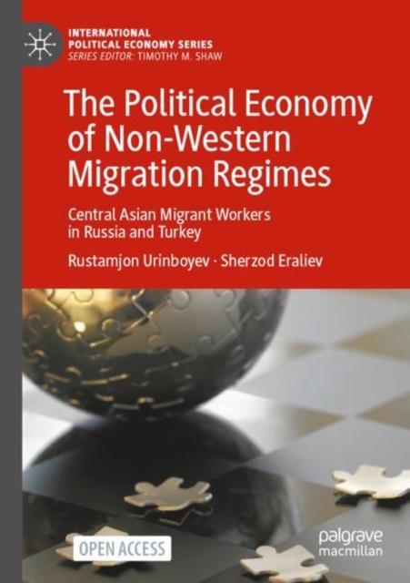 The Political Economy of Non-Western Migration Regimes : Central Asian Migrant Workers in Russia and Turkey, Paperback / softback Book