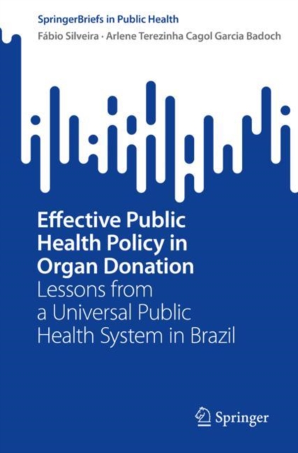 Effective Public Health Policy in Organ Donation : Lessons from a Universal Public Health System in Brazil, Paperback / softback Book